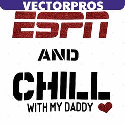 espn and chill with my daddy png, trending svg, espn png, chill with daddy png, espn and chill svg, png only