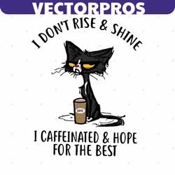 i dont rise and shine svg, trending svg, cat svg, coffee svg, coffee cat svg, cat quote svg, cat saying svg, love coffee