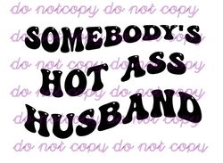 somebody's hot ass husband svg/png clipart