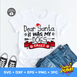 dear santa it was my dog's fault svg, christmas svg, funny christmas svg