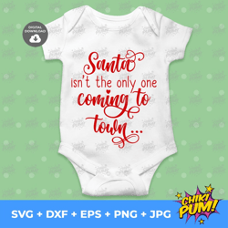 santa isn't the only one coming to town svg, baby announcement onesie svg, christmas baby announcement svg, cut file, cr