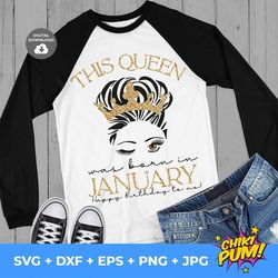 this queen was born in january happy birthday to me svg, born in january svg, happy birthday queen svg, january girl t-s