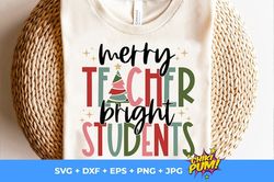 merry teacher bright students svg, merry teacher png, christmas teacher svg, christmas teacher shirt, digital downloads