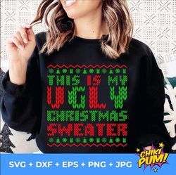 ugly sweater svg, this is my ugly christmas sweater svg, ugly sweater party svg, png, eps, dxf, jpg files