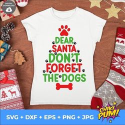 dear santa don't forget the dogs svg, dog christmas svg, funny christmas svg