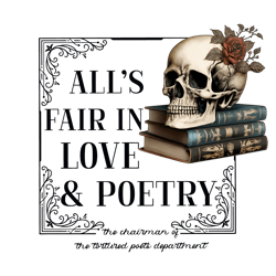 alls fair in love and poetry skull png