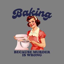 retro baker baking because murder is wrong png