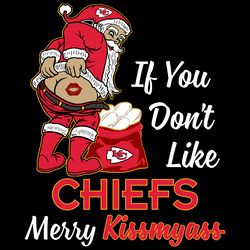 if you dont like kansas city chiefs merry kissmyass svg