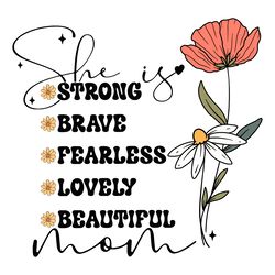 floral she is mom strong brave fearless svg