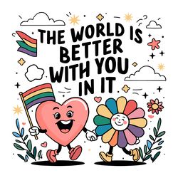 the world is better with you in it lgbt rainbow svg