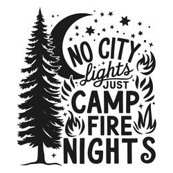 camp life no city lights just camp fire night svg