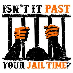 retro isnt it past your jail time quote svg