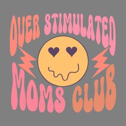 over stimulated moms club smiley face svg