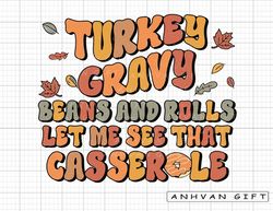 turkey, gravy, beans and rolls, let me see that casserole png, retro thanksgiving, fall png, thanksgiving shirt design,