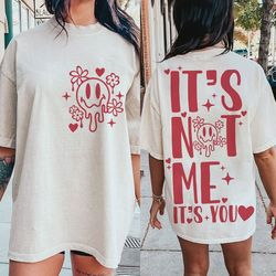 it's not me it's you svg png, valentines sublimation designs, anti valentines day svg png, funny valentine svg, valentin