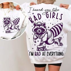 i heard you like bad girls i am bad at everything svg png, funny raccoon svg png, funny girl png, funny animals png, bad