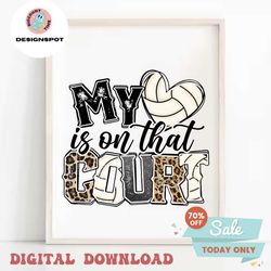 my heart is on that court volleyball png, leopard, volleyball mom, mama, sublimation design downloads