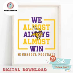 minnesota vikings we almost always almost win svg