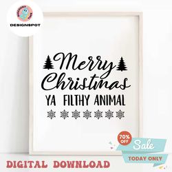 merry christmas ya filthy animal svg, christmas svg, holiday svg, png, eps, dxf, cricut, cut files, silhouette files