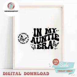 in my auntie era svg, aunt svg, aunt png, uvdtf png, trendy aunt svg, trendy aunt png, trending aunt svg, trendy auntie