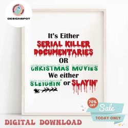it's either serial killer svg, horror christmas, funny christmas svg, serial killer, dark humor, naughty gift, holiday c