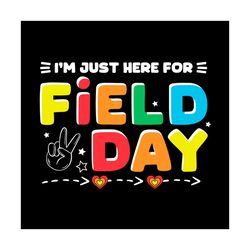 im just here for field day 2024 svg