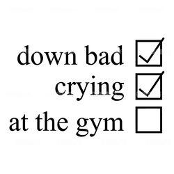 down bad crying at the gym checklist svg