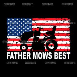 father mows best american flag svg digital download files