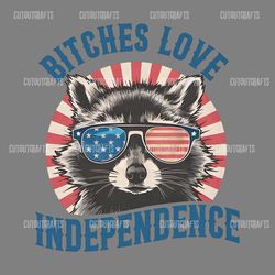 racoon bitches love independence shirt digital download files