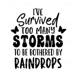 i've survived too many storms svg digital download files