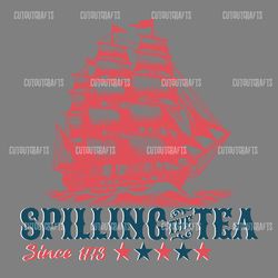 spilling the tea since 1773 patriotic day svg