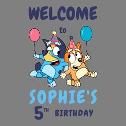 custom bluey welcome to kids birthday svg