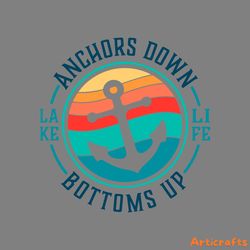 lake life svg anchors down bottoms up svg boat quote saying