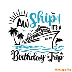 aw ship it's a birthday trip svg digital download files