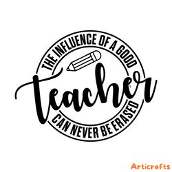 the influence of a good teacher can never be erased svg