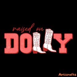 raised on dolly png digital download files