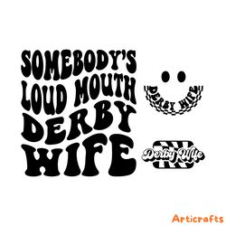 somebody's loud mouth derby wife svg png