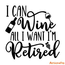 qualityperfectionus digital download - i can wine all i want im retired - svg file for cri