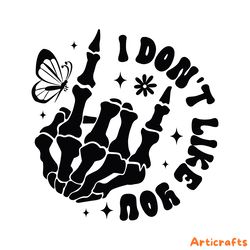 i dont like you skeleton hand svg digital download files