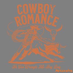 cowboy romance he can wrangle me any day svg