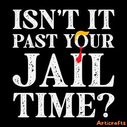 isnt it past your jail time funny saying svg