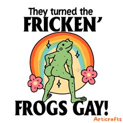 they turned the fricken frogs gay pride month svg