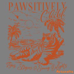 pawsitively chill tiger stripes and sunny delights svg