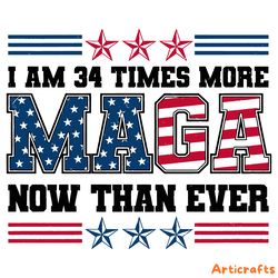 i am 34 times more maga now than ever svg