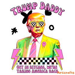 trump daddy 2024 get in bitches png digital download files