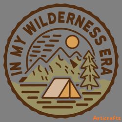 camping in my wilderness era nature lover svg