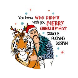 you know who didnt wish you merry christmas corole fucking baskin svg, tiger christmas svg, digital download