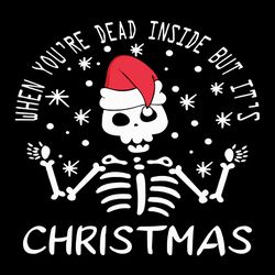 when you're dead inside but it's christmas svg, skull santa christmas svg, skeleton christmas svg, digital download