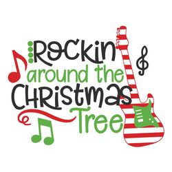 rockin around the christmas tree svg, music christmas svg, music clipart, noel svg, winter svg, holidays svg
