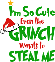 i'm so cute even the grinch wants to steal me svg, grinch christmas svg, christmas svg, grinchmas svg, the grinch svg(2)